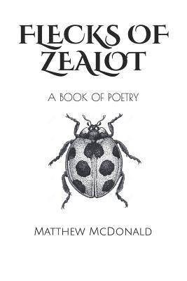 Matthew McDonald - Flecks of Zealot, Häftad