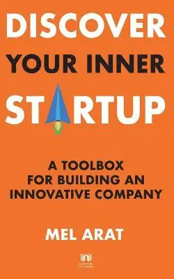 Mel Arat - Discover Your Inner Startup: A Toolbox for Building an Innovative Company, Häftad. Tillgänglighet: Lägg i varukorg