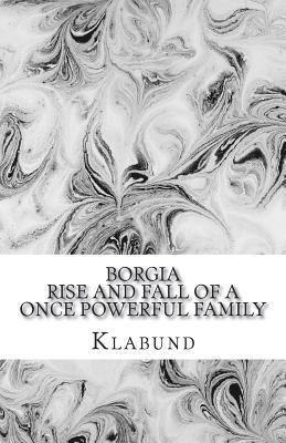 Klabund - Borgia: Rise and Fall of a Once Powerful Family, Häftad