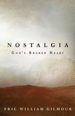 Eric Gilmour - Nostalgia: God's Broken Heart, Häftad. Tillgänglighet: Lägg i varukorg