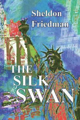 Sheldon Friedman - The Silk Swan, Häftad. Tillgänglighet: Lägg i varukorg