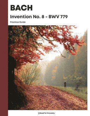 Michael Kravchuk - Bach Invention No. 8 BWV 779 Practice Guide: Practice Guide, Häftad. Tillgänglighet: Lägg i varukorg