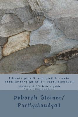 Deborah Steiner - Illinois pick 3 and pick 4 circle book lottery guide by Partlycloudy07: Illinois pick 3/4 lottery guide for winning numbers, Häftad