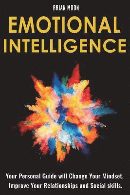 Brian Moon - Emotional Intelligence: Your Personal Guide will Change Your Mindset, Improve Your Relationships and Social skills., Häftad. Tillgänglighet: Lägg i varukorg