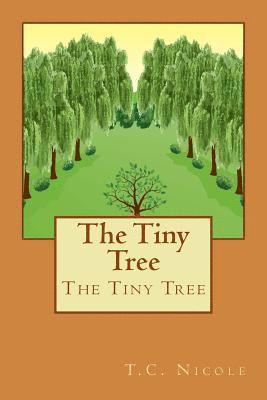 T. C. Nicole - The Tiny Tree: The Tiny Tree, Häftad. Tillgänglighet: Lägg i varukorg