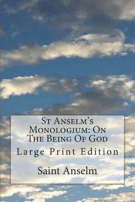 Saint Anselm - St Anselm's Monologium: On The Being Of God: Large Print Edition, Häftad. Tillgänglighet: Lägg i varukorg