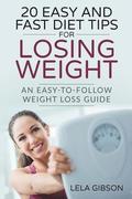20 Easy And Fast Diet Tips For Losing Weight: An Easy-To-Follow Weight Loss Guide