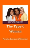 The Type C Woman: Pursuing Balance and Wholeness