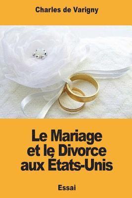 Charles De Varigny - Le Mariage et le Divorce aux États-Unis, Häftad