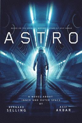 Bernard Selling, Asif Akbar - Astro: A Novel Based on the Original Motion Picture, Häftad. Tillgänglighet: Lägg i varukorg