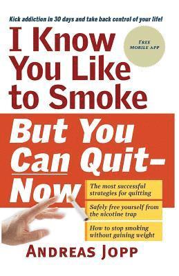 Andreas Jopp - I know you like to smoke but you can quit now, Häftad. Tillgänglighet: Lägg i varukorg