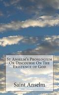 St Anselm's Proslogium Or Discourse On The Existence of God