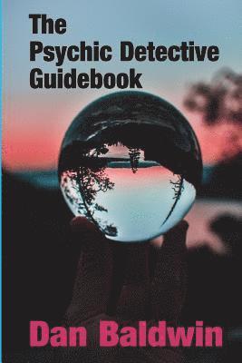 Dan Baldwin - The Psychic Detective Guidebook, Häftad. Tillgänglighet: Lägg i varukorg