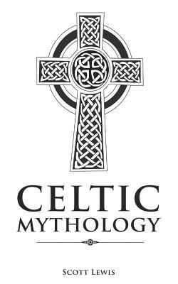 Scott Lewis - Celtic Mythology: Classic Stories of the Celtic Gods, Goddesses, Heroes, and Monsters, Häftad