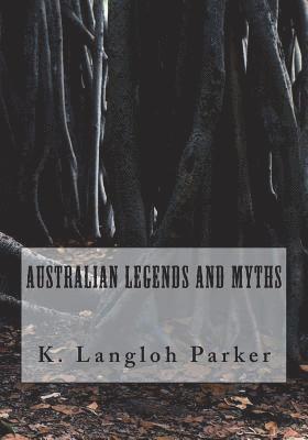 K. Langloh Parker - Australian Legends and Myths, Häftad. Tillgänglighet: Lägg i varukorg