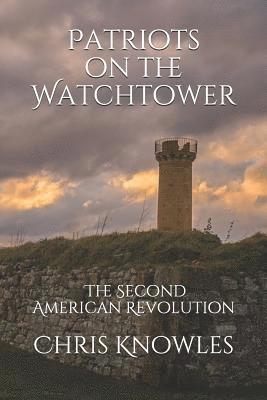 Chris Knowles - Patriots on the Watchtower: The Second American Revolution, Häftad. Tillgänglighet: Lägg i varukorg
