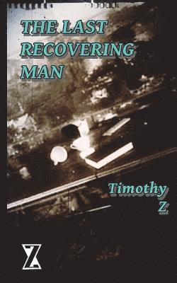Timothy Thomas - The Last Recovering Man, Häftad. Tillgänglighet: Lägg i varukorg