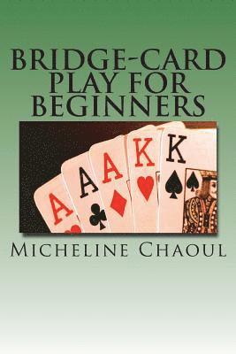 Micheline Chaoul - Bridge-Card Play for Beginners, Häftad. Tillgänglighet: Lägg i varukorg