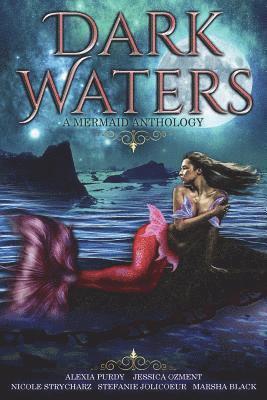 Dark Waters: A Mermaid Anthology
