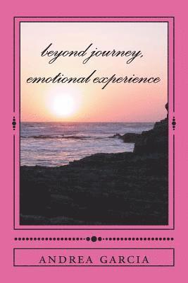Andrea Garcia - beyond journey: emotional experience, Häftad. Tillgänglighet: Lägg i varukorg
