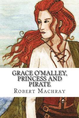 Robert Machray - Grace O'Malley, Princess and Pirate, Häftad. Tillgänglighet: Lägg i varukorg