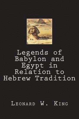 Leonard W. King - Legends of Babylon and Egypt in Relation to Hebrew Tradition, Häftad. Tillgänglighet: Lägg i varukorg