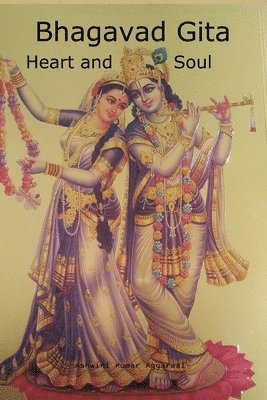 Ashwini Kumar Aggarwal - Bhagavad Gita Heart and Soul, Häftad. Tillgänglighet: Lägg i varukorg
