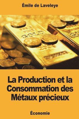 Émile de Laveleye - La Production et la Consommation des Métaux précieux, Häftad. Tillgänglighet: Lägg i varukorg