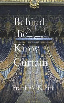 Frank W. K. Firk - Behind the Kirov Curtain, Häftad. Tillgänglighet: Lägg i varukorg