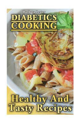 Barbara Lester - Diabetics Cooking: Healthy And Tasty Recipes, Häftad. Tillgänglighet: Lägg i varukorg