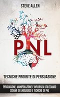 Tecniche proibite di persuasione, manipolazione e influenza utilizzando schemi di linguaggio e tecniche di PNL (2 Degrees Edizione)
