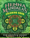 Henna Mandalas Coloring Book 2: Stress Relief & Artistic Expression for Teens & Adults