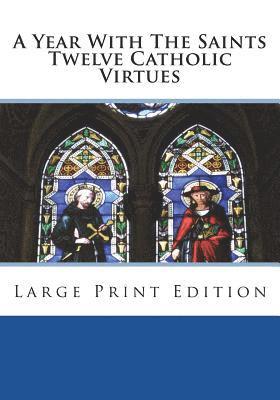 St Athanasius Press - A Year With The Saints Twelve Catholic Virtues: Large Print Edition, Häftad. Tillgänglighet: Lägg i varukorg