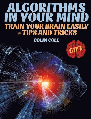 Colin Cole - Algorithms in your mind. Train your brain easily + tips and tricks, Häftad. Tillgänglighet: Lägg i varukorg