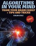 Algorithms in your mind. Train your brain easily + tips and tricks