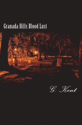 G. Kent - Granada Hills Blood Lust, Häftad. Tillgänglighet: Lägg i varukorg