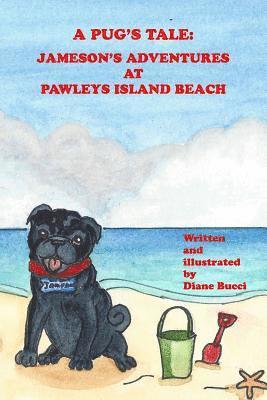 Diane Bucci - A Pug's Tale: Jameson's Adventures at Pawleys Island Beach, Häftad