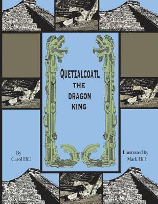 Quetzalcoatl The Dragon King: An Ancient Legend, Häftad. Tillgänglighet: Lägg i varukorg
