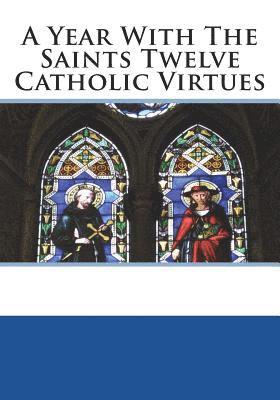 St Athanasius Press - A Year With The Saints Twelve Catholic Virtues, Häftad. Tillgänglighet: Lägg i varukorg