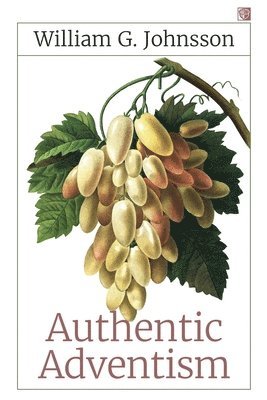 William G. Johnsson - Authentic Adventism, Häftad. Tillgänglighet: Lägg i varukorg