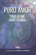Puro amor: Todo lo une, todo lo crea