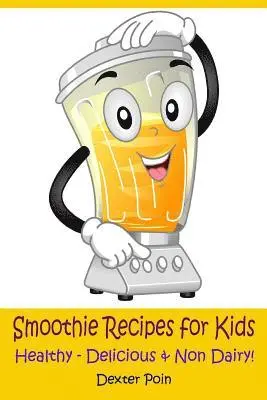 Dexter Poin - Smoothie Recipes for Kids, Häftad. Tillgänglighet: Lägg i varukorg