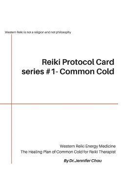 Jennifer Chou - Reiki Protocol Card series #1 - Common Cold: The Healing Plan of Common Cold for Reiki Therapist, Häftad