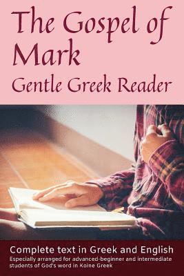 Greg Kane - Gospel of Mark, Gentle Greek Reader: Complete text in Greek and English, reading practice for students of God's word in Koine Greek, Häftad. Tillgänglighet: Lägg i varukorg
