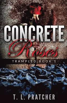 T. L. Pratcher, Shelia E. Bell - Concrete Roses: Trampled, Häftad. Tillgänglighet: Lägg i varukorg