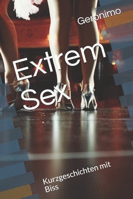 Lothar Reinhold, Geronimo - Extrem Sex: Kurzgeschichten mit Biss, Häftad. Tillgänglighet: Lägg i varukorg