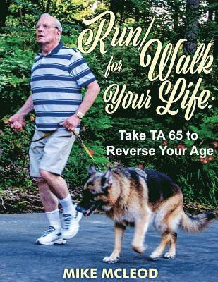 Mike McLeod - Run/Walk for Your Life: Take TA 65 to Reverse Your Age, Häftad. Tillgänglighet: Lägg i varukorg