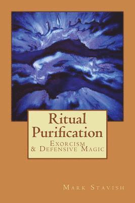 Mark Stavish, Alfred DeStefano III - Ritual Purification, Exorcism & Defensive Magic, Häftad. Tillgänglighet: Lägg i varukorg