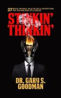 Stinkin' Thinkin': 37 Mental Mistakes, False Beliefs & Superstitions That Can Ruin Your Career & Your Life