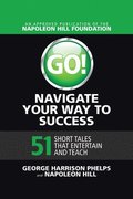 Go! Navigate Your Way to Success: 51 Short Tales that Entertain and Teach